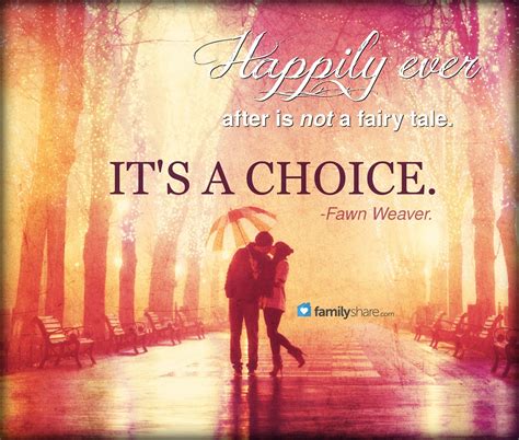 "Happily ever after is not a fairy tale. It's a choice."-Fawn Weaver. | Marriage romance ...