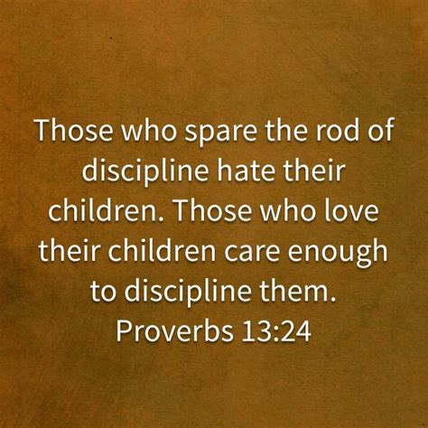 Proverbs 13 24 those who spare the rod of discipline hate their ...