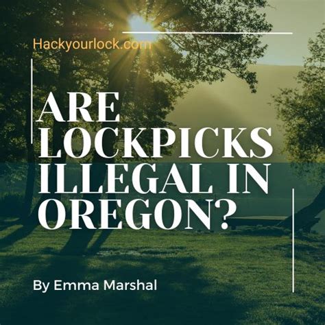 Are Lockpicks Illegal In Oregon?- Oregon's Lock Picking Legal Landscape » Hack Your Lock