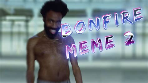 Bonfire meme 2 - YouTube