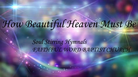 How Beautiful Heaven Must Be Hymnal - YouTube