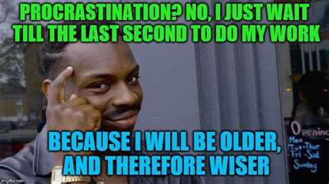 procrastination Memes & GIFs - Imgflip