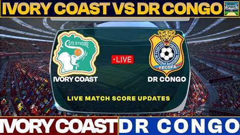 Ivory Coast Vs DR Congo Live Match Today | IVO Vs DRC Live Football ...