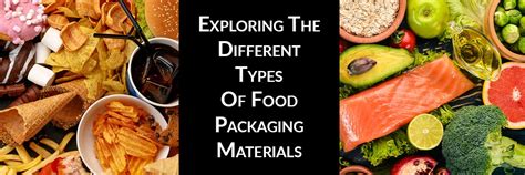 Exploring The Different Types Of Food Packaging Materials