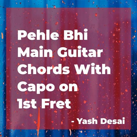 Pehle Bhi Main Chords | Capo 1st Fret | Vishal Mishra