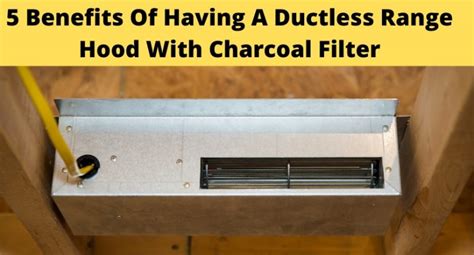 5 Benefits of Having a Ductless Range Hood with Charcoal Filter