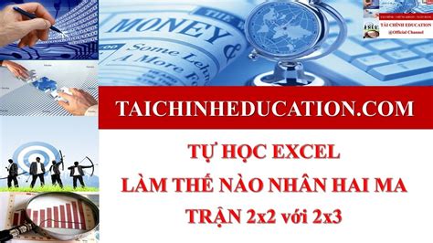 Làm thế nào nhân 2 ma trận 2x2 và 2x3 trên excel 2022 mới nhất - Tài ...