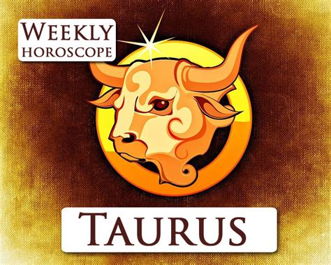 Taurus weekly horoscope - Taurus horoscope for this week