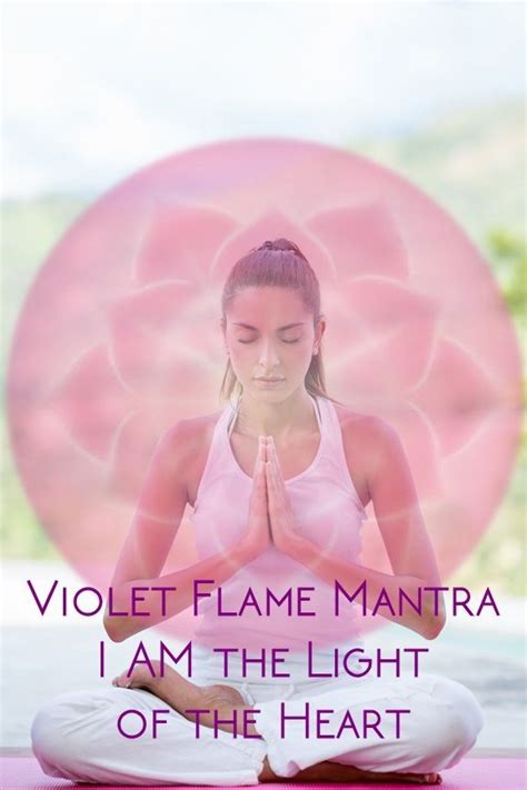 Violet Flame Mantra - I AM the Light of the Heart | Mantras, Flames ...