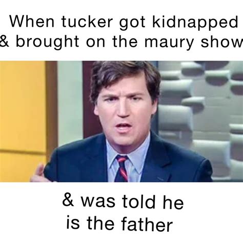 WHEN TUCKER GOT KIDNAPPED & BROUGHT ON THE MAURY SHOW & WAS TOLD HE IS ...