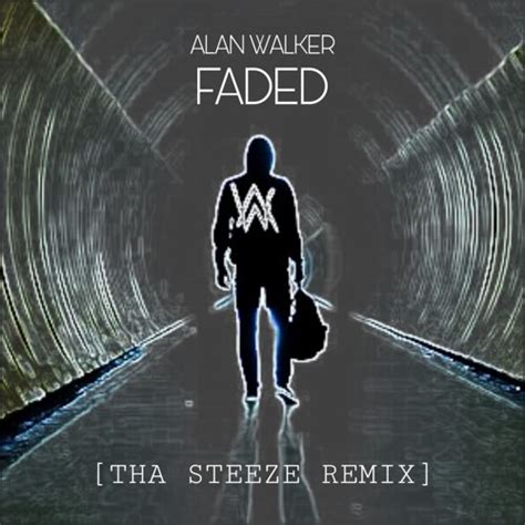 Stream Alan Walker - Faded (Tha Steeze Remix) by Tha Steeze | Listen ...