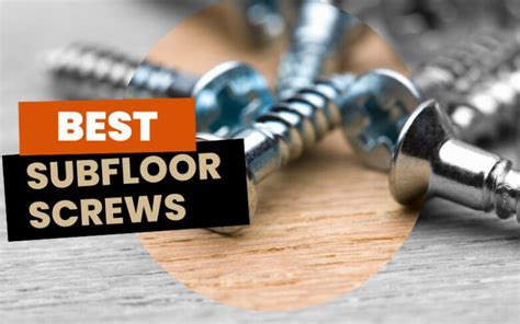 12 Best Subfloor Screws 2023 - Fix Floor Squeaking