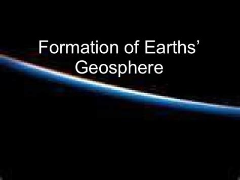 Formation of earths’ geosphere