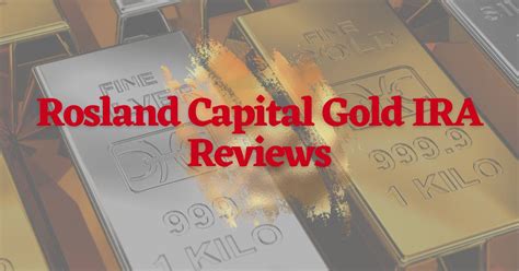 Rosland Capital Gold IRA Reviews For 2024