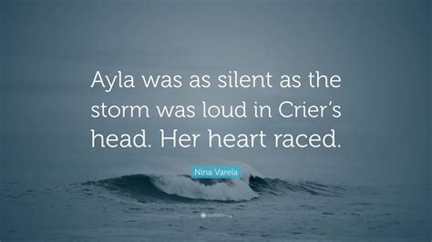 Nina Varela Quote: “Ayla was as silent as the storm was loud in Crier’s ...