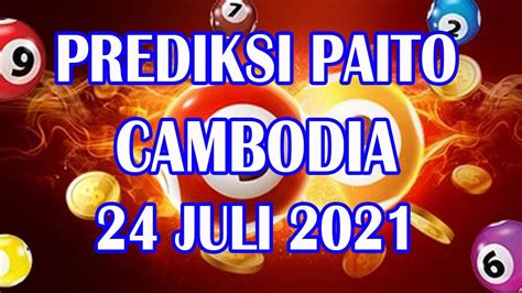 PREDIKSI PAITO CAMBODIA 24 JULI 2021 | BOCORAN TOGEL CAMBODIA HARI INI | RUMUS JITU CAMBODIA ...