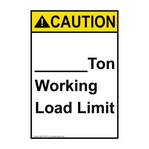 ANSI CAUTION Custom -Ton Working Load Limit Sign ACE-13076 Worksite