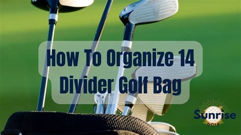 How To Organize 14 Divider Golf Bag - Master the Art in Minutes!