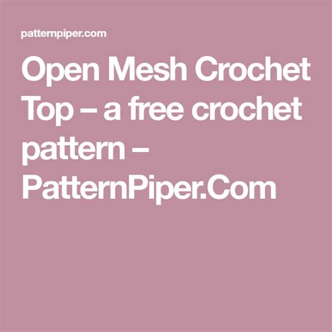 Open Mesh Crochet Top – a free crochet pattern – PatternPiper.Com ...