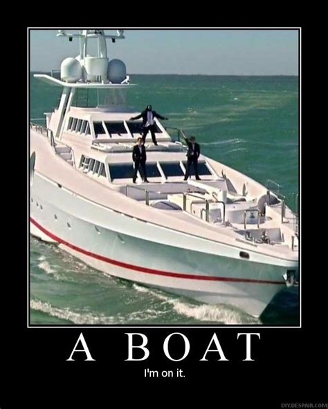 [Image - 71065] | I'm on a Boat | Know Your Meme