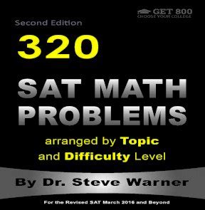 320 SAT Math Problems arranged by Topic and Difficulty Level