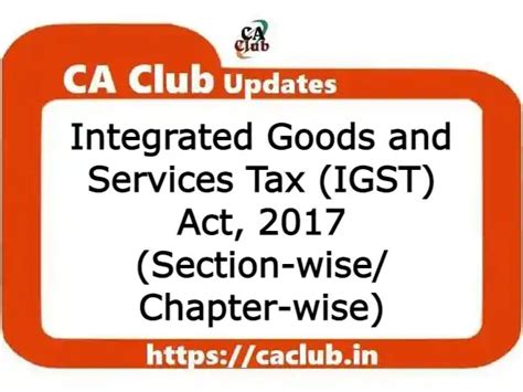 Integrated Goods and Services Tax (IGST) Act, 2017 (Section-wise/ Chapter-wise) | CA Club