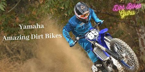 Yamaha Dirt Bikes: Riding the Trail of Excellence - Dirt Bikes Guru