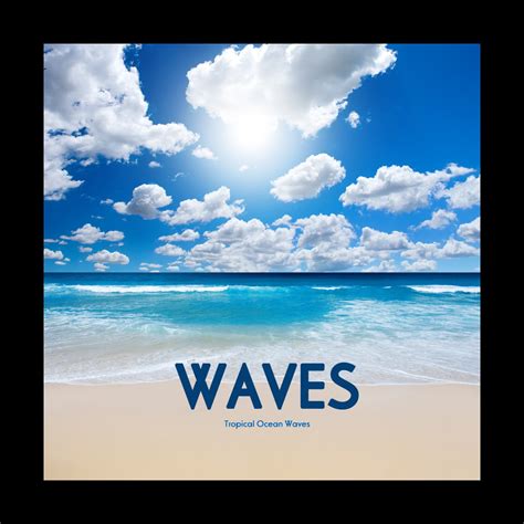 ‎Waves - Tropical Ocean Waves - Relaxing Ocean Sounds for Meditation, Relaxation, Massage, Yoga ...