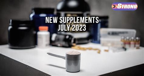 New Supplements for July 2023 - Strong Supplement Shop