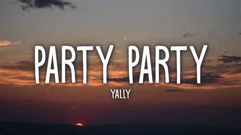 yally - Party Party (TikTok Remix) Lyrics - YouTube