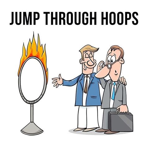 Jump Through Hoops | Idioms, Idioms and phrases, English idioms