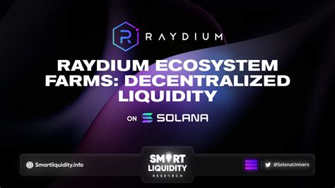 Raydium Ecosystem Farms Decentralized Liquidity on Solana - Smart Liquidity Research