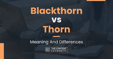 Blackthorn vs Thorn: Meaning And Differences