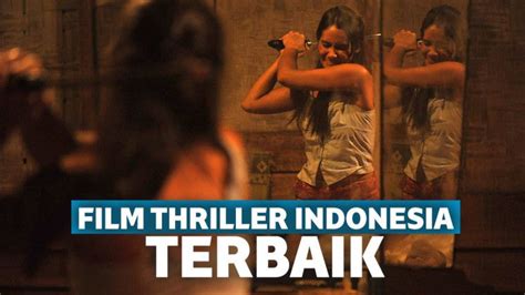 7 Film Thriller Indonesia Terbaik yang Bikin Jantungan