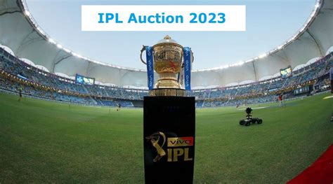 IPL Auction 2023: Check Your Favorite Team and Players List - Edudwar