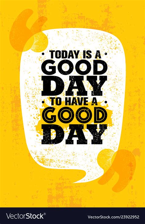 Today is a good day to have a good day inspiring Vector Image