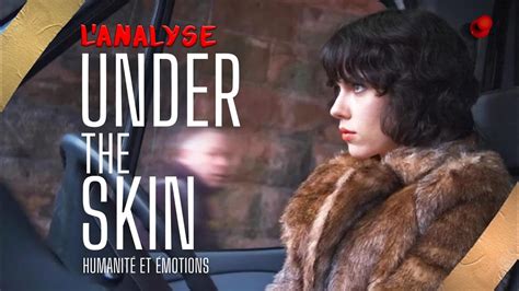 UNDER THE SKIN - L'ANALYSE : EPISODE 1 - YouTube