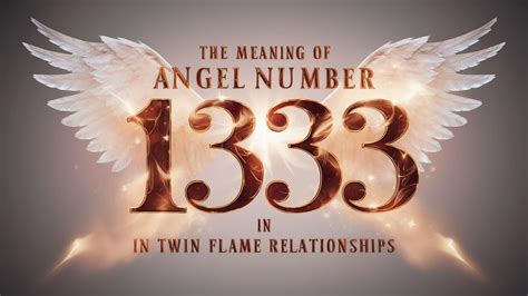 The Meaning of Angel Number 1333 in Twin Flame Relationships