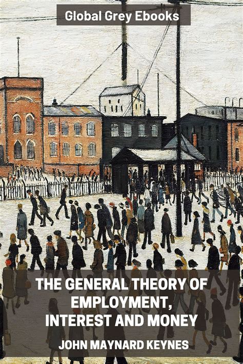 The General Theory of Employment, Interest and Money, by John Maynard Keynes - Free Ebook ...