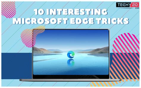 10 Interesting Microsoft Edge Tricks - Techy20