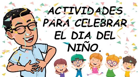 Actividades para celebrar el día del niño y la niña. / Profe Ángel ...