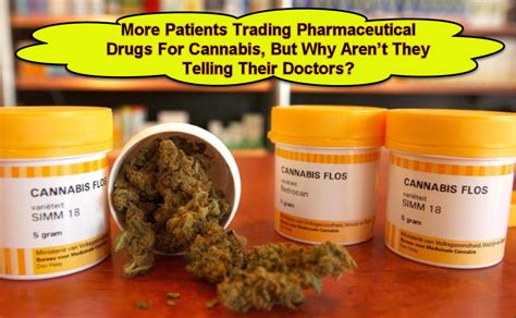 Patients Trading Pharmaceutical Drugs For Cannabis, But Why Aren’t They Telling Their Doctors?