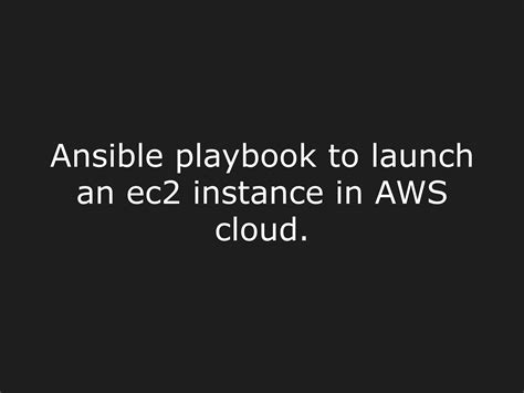 Ansible playbook to launch an ec2 instance in AWS cloud. – Linuxlearninghub