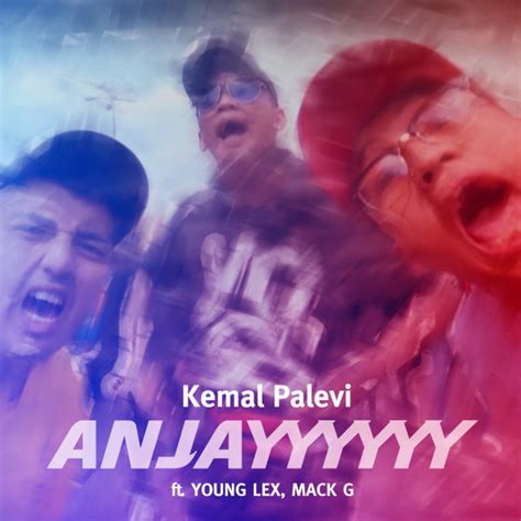 Anjay - song and lyrics by Kemal Palevi, Young Lex, Mack G | Spotify