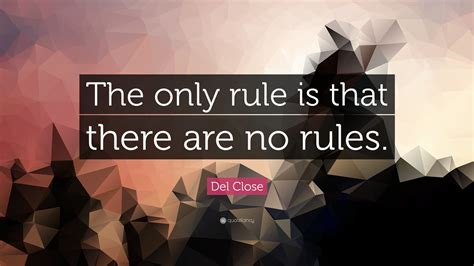 Del Close Quote: “The only rule is that there are no rules.”