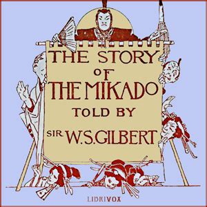 The Story of the Mikado : W. S. Gilbert : Free Download, Borrow, and ...