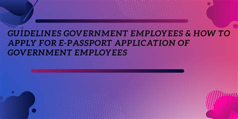 Guidelines Government Employees & How to Apply for E-passpor