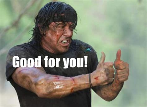 Good for you Stallone | Know Your Meme