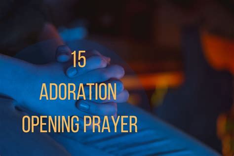 15 Powerful Adoration Opening Prayer – Bible Verses of the day