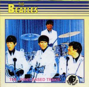 The Beatles - The Unreleased Tracks (CD, Compilation, Unofficial Release) | Discogs